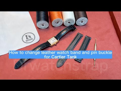How to change leather watch band and pin buckle for Cartier Tank | Drwatchstrap
