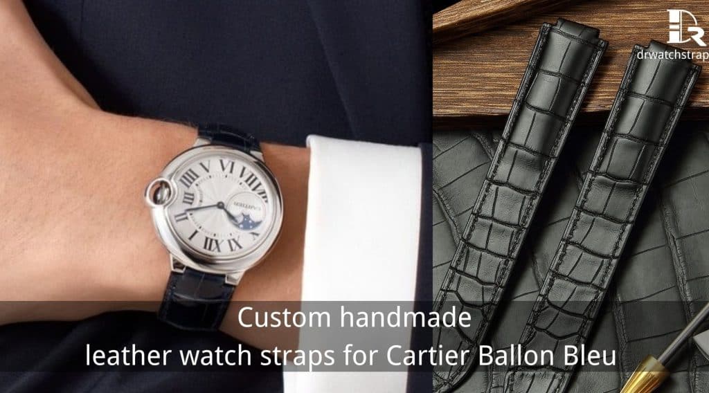 Custom handmade leather watch straps bands for Cartier Ballon Bleu