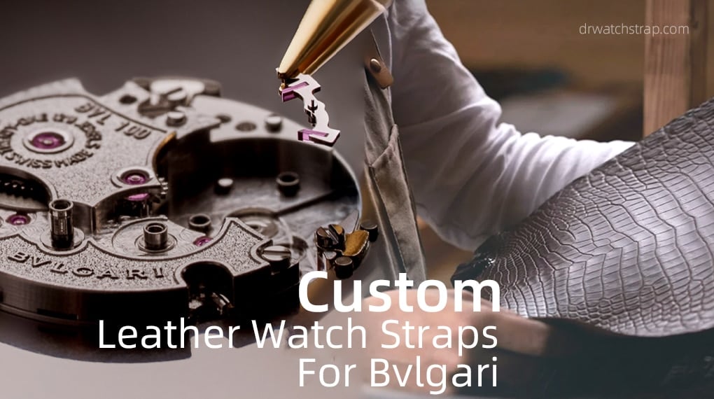 Custom Leather Watch Straps For Bvlgari