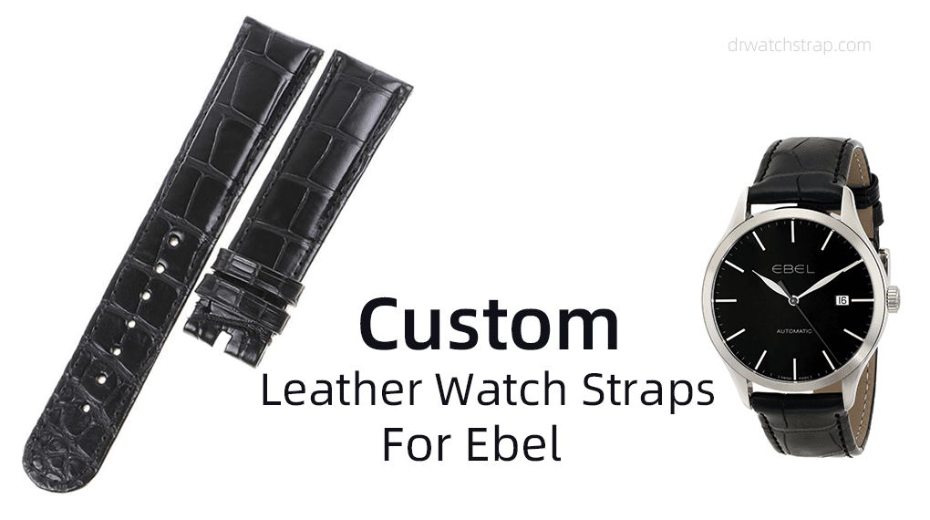 Custom Leather Watch Straps For Ebel