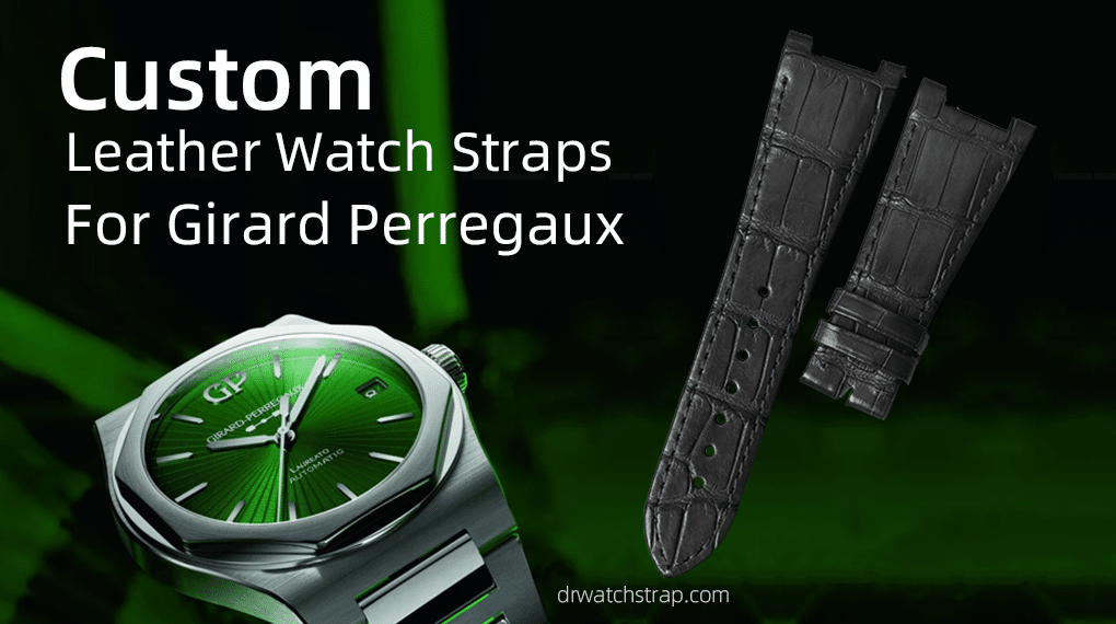 Custom Leather Watch Straps For Girard Perregaux