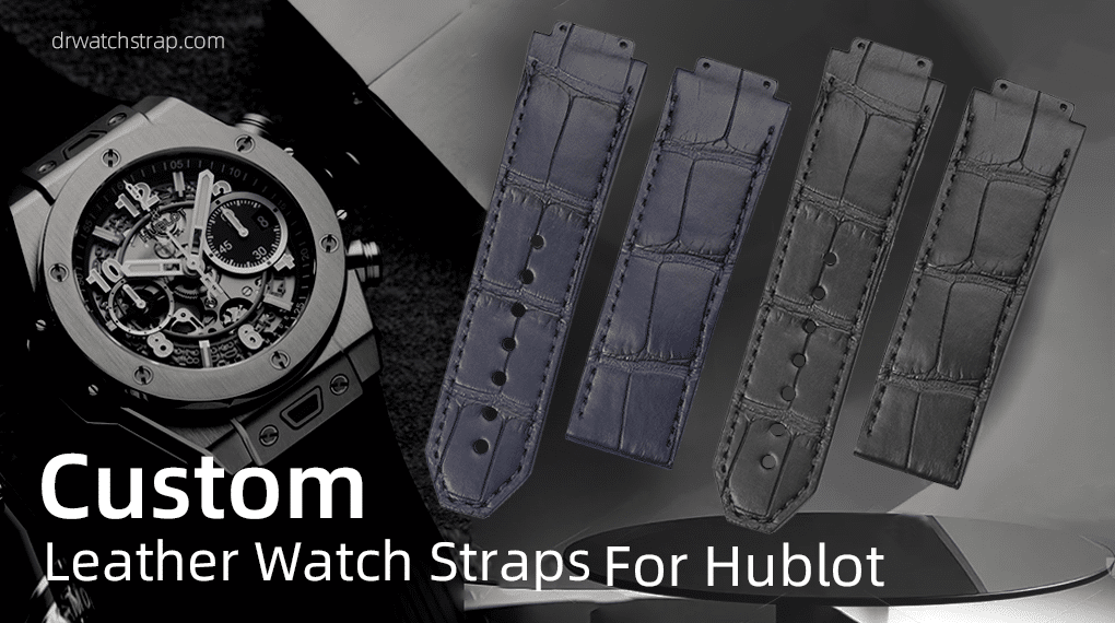 Custom Leather Watch Straps For Hublot