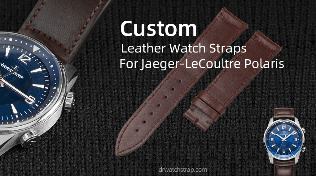 Custom Leather Watch Straps For Jaeger-LeCoultre Polaris