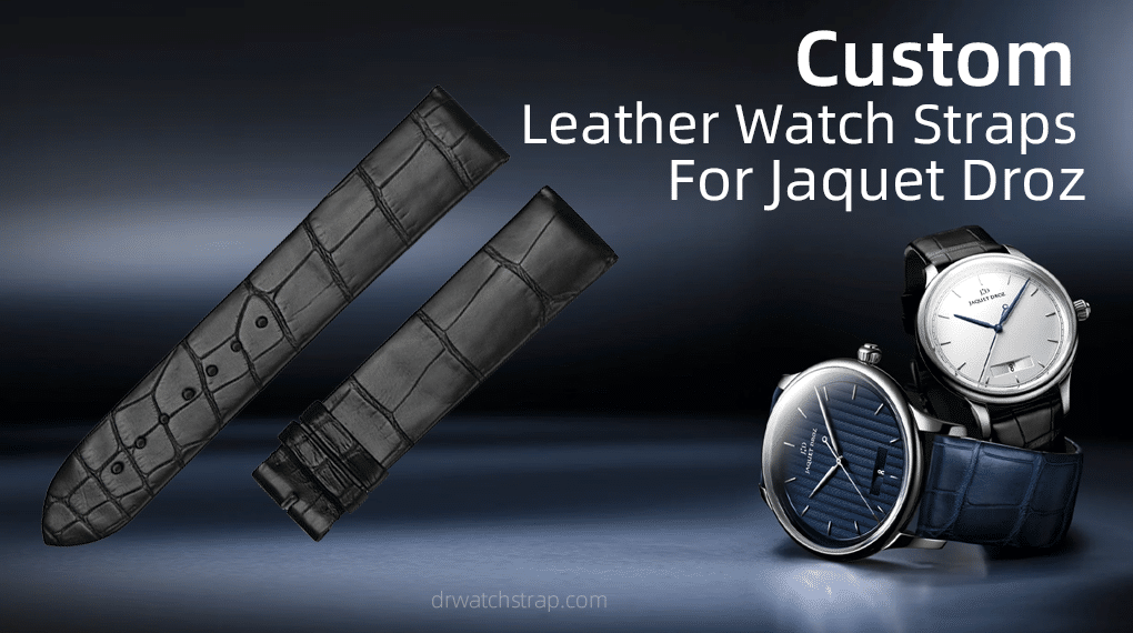 Custom Leather Watch Straps For Jaquet Droz