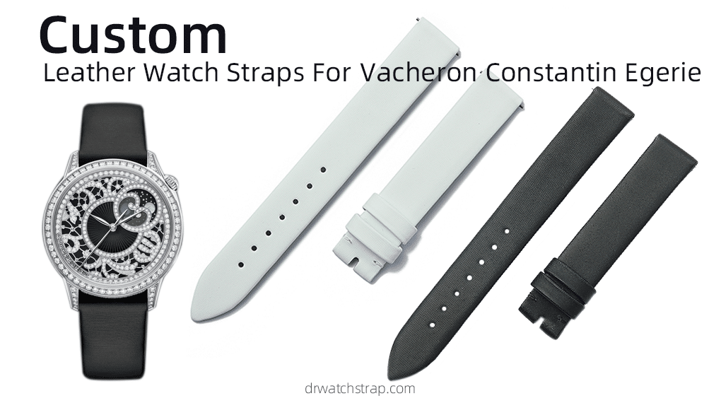 Custom Leather Watch Straps For Vacheron Constantin Egerie