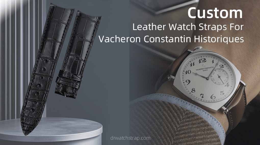 Custom Leather Watch Straps For Vacheron Constantin Historiques A