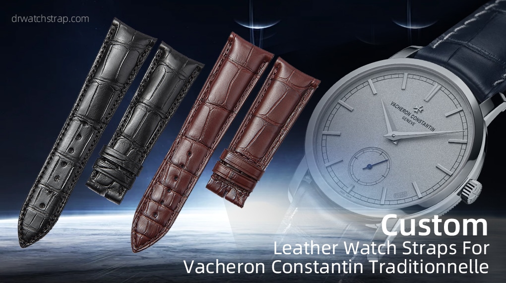 Custom Leather Watch Straps For Vacheron Constantin Traditionnelle