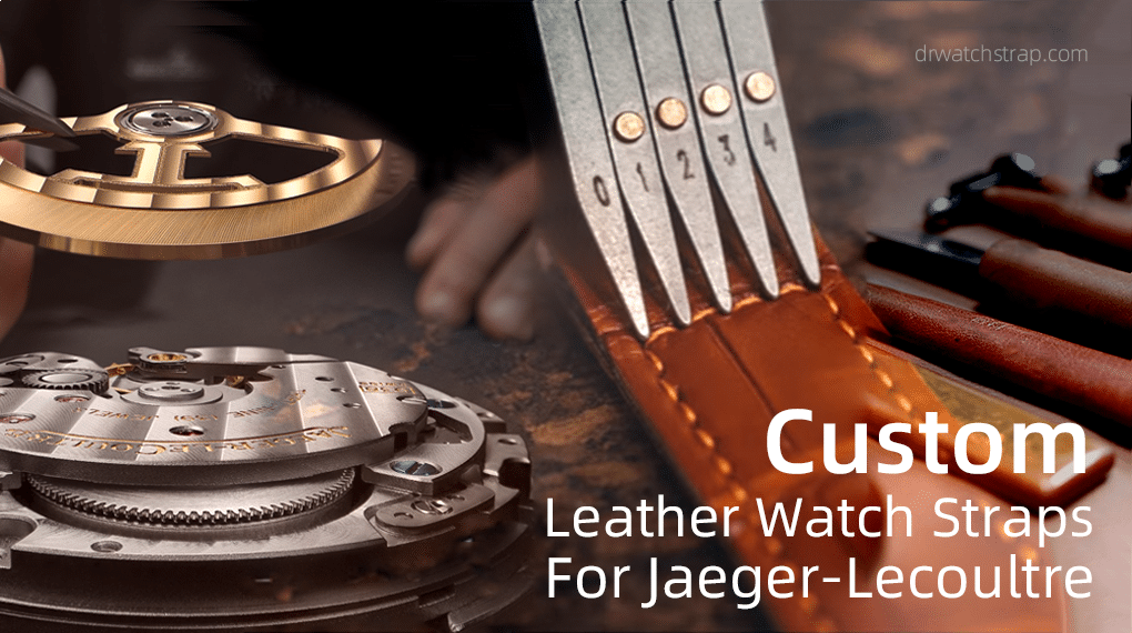 Custom Leather Watch Straps ForJaeger-Lecoultre