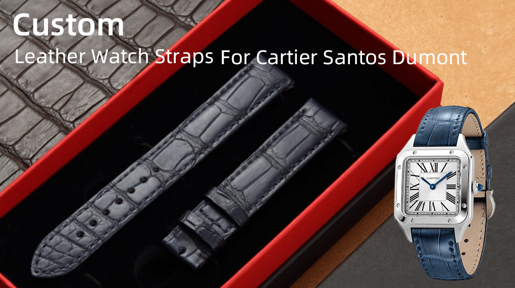 Custom Leather Watch Straps for Cartier Santos Dumont