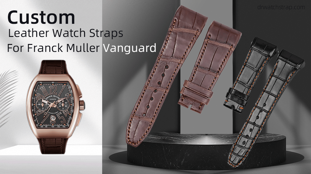 Custom Leather Watch Straps for Franck Muller Vanguard