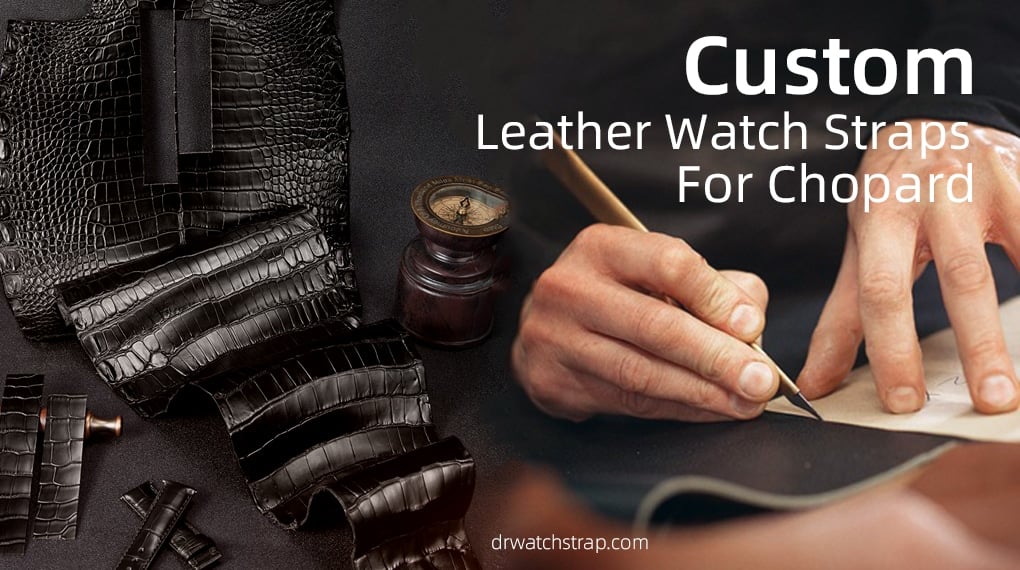 Custom Leather Watch bands For Chopard