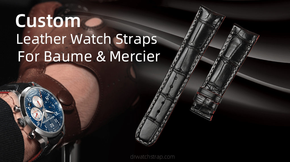 Custom Leather Watch nStraps For Baume & Mercier