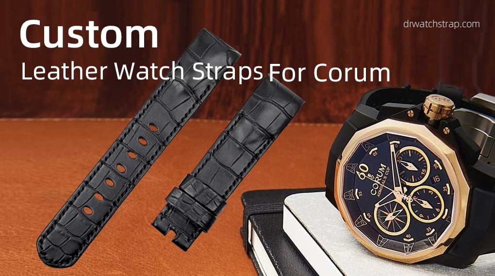 Custom drwatc Leather Watch Straps For Corum