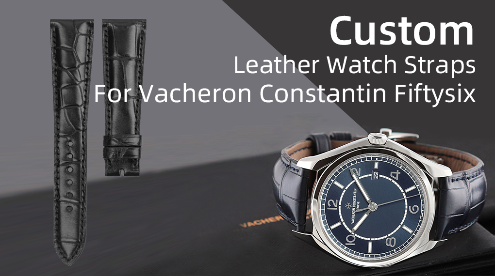Custom Leather Watch Straps For Vacheron Constantin Fiftysix